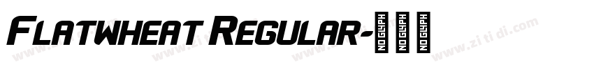 Flatwheat Regular字体转换 Flatwheat Regular字体转换